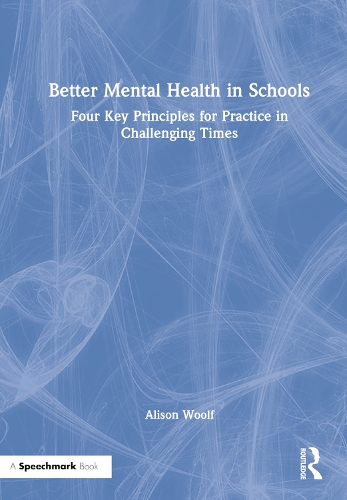 Better Mental Health in Schools: Four Key Principles for Practice in Challenging Times.