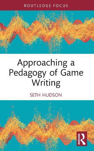 Approaching a Pedagogy of Game Writing.