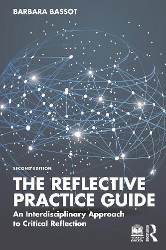 The Reflective Practice Guide: An Interdisciplinary Approach to Critical Reflection. 2nd edition