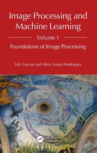 Image Processing and Machine Learning, Volume 1: Foundations of Image Processing.