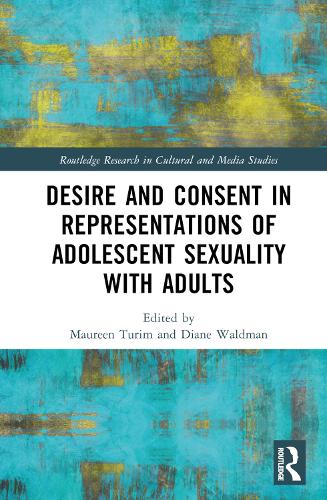 Desire and Consent in Representations of Adolescent Sexuality with Adults.