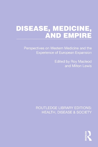 Disease, Medicine and Empire: Perspectives on Western Medicine and the Experience of European Expansion.