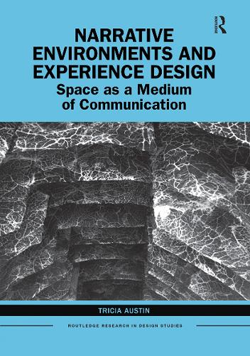 Narrative Environments and Experience Design: Space as a Medium of Communication.
