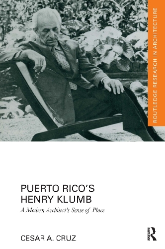 Puerto Rico's Henry Klumb: A Modern Architect's Sense of Place.
