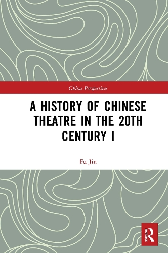 A History of Chinese Theatre in the 20th Century I.