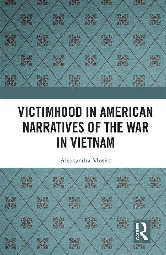 Victimhood in American Narratives of the War in Vietnam.