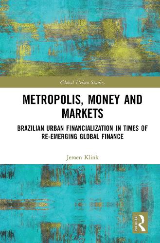 Metropolis, Money and Markets: Brazilian Urban Financialization in Times of Re-emerging Global Finance.