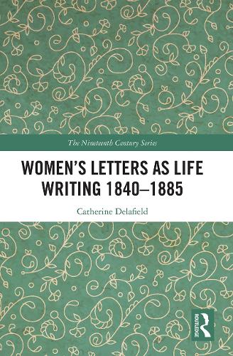 Women's Letters as Life Writing 1840-1885.