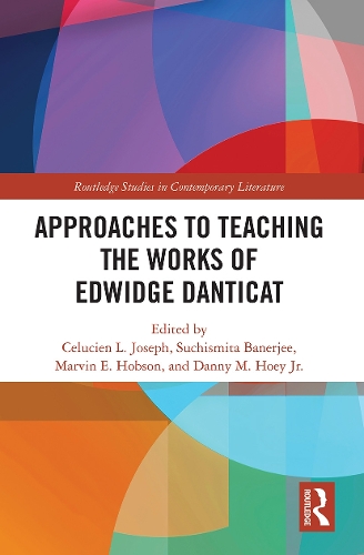 Approaches to Teaching the Works of Edwidge Danticat.