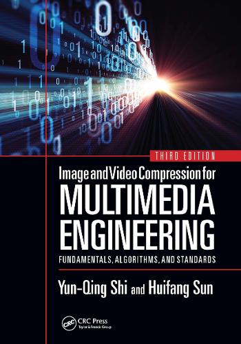 Image and Video Compression for Multimedia Engineering: Fundamentals, Algorithms, and Standards, Third Edition. 3rd edition