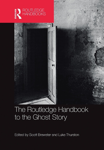 The Routledge Handbook to the Ghost Story.