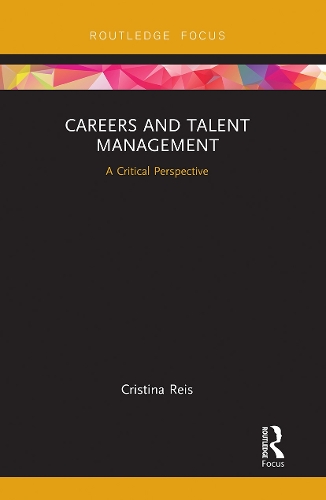 Careers and Talent Management: A Critical Perspective.