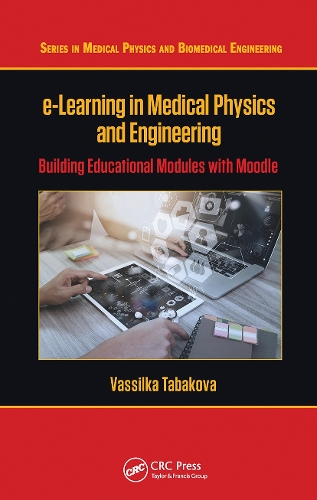 e-Learning in Medical Physics and Engineering: Building Educational Modules with Moodle.