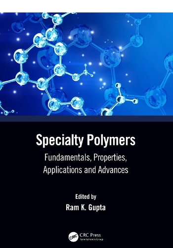 Specialty Polymers: Fundamentals, Properties, Applications and Advances.