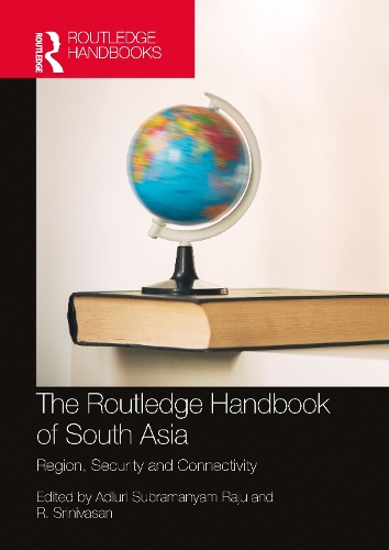 The Routledge Handbook of South Asia: Region, Security and Connectivity.