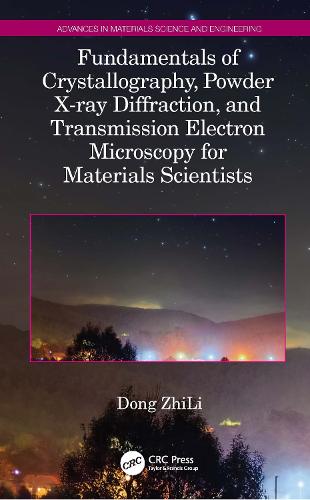 Fundamentals of Crystallography, Powder X-ray Diffraction, and Transmission Electron Microscopy for Materials Scientists.