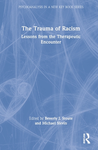 The Trauma of Racism: Lessons from the Therapeutic Encounter.