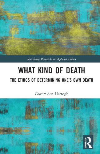 What Kind of Death: The Ethics of Determining One's Own Death.