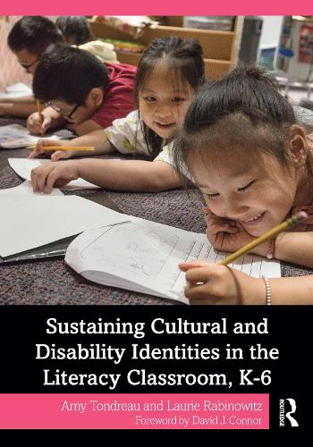Sustaining Cultural and Disability Identities in the Literacy Classroom, K-6.