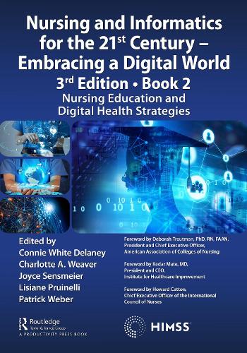 Nursing and Informatics for the 21st Century - Embracing a Digital World, 3rd Edition - Book 2: Nursing Education and Digital Health Strategies.