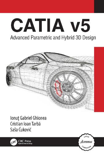 CATIA v5: Advanced Parametric and Hybrid 3D Design.