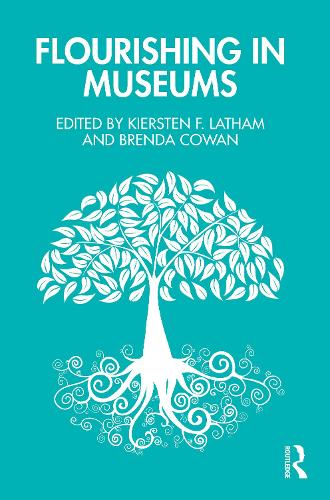 Flourishing in Museums: Towards a Positive Museology.