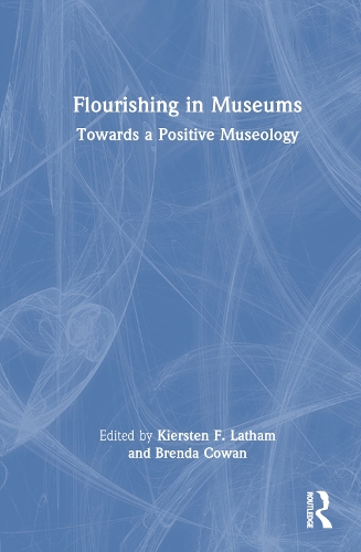Flourishing in Museums: Towards a Positive Museology.