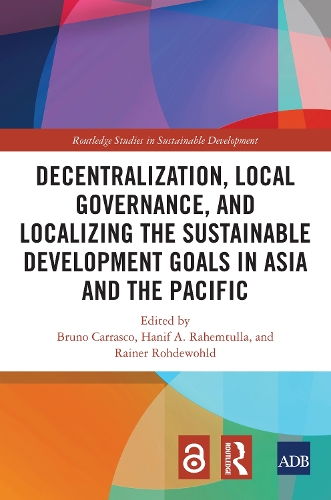 Decentralization, Local Governance, and Localizing the Sustainable Development Goals in Asia and the Pacific.