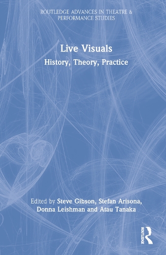 Live Visuals: History, Theory, Practice.