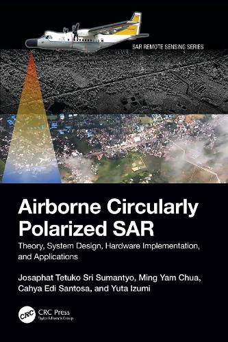 Airborne Circularly Polarized SAR: Theory, System Design, Hardware Implementation, and Applications.