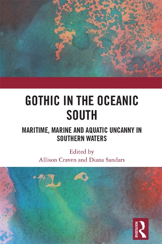 Gothic in the Oceanic South: Maritime, Marine and Aquatic Uncanny in Southern Waters.