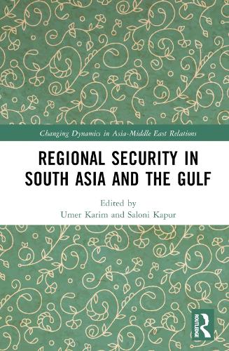 Regional Security in South Asia and the Gulf.