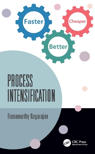 Process Intensification: Faster, Better, Cheaper.