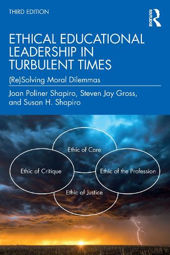 Ethical Educational Leadership in Turbulent Times: (Re)Solving Moral Dilemmas. 3rd edition