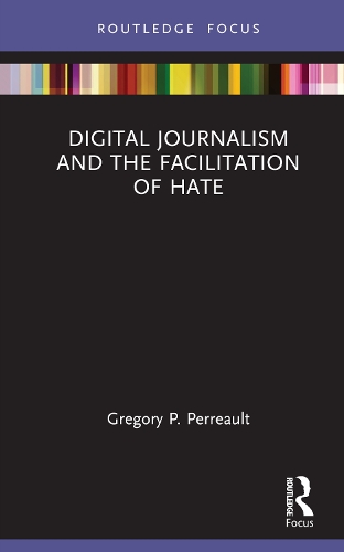 Digital Journalism and the Facilitation of Hate.