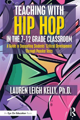Teaching with Hip Hop in the 7-12 Grade Classroom: A Guide to Supporting Students' Critical Development Through Popular Texts.