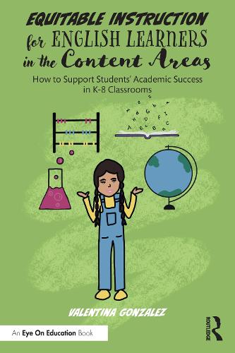 Equitable Instruction for English Learners in the Content Areas: How to Support Students' Academic Success in K-8 Classrooms.