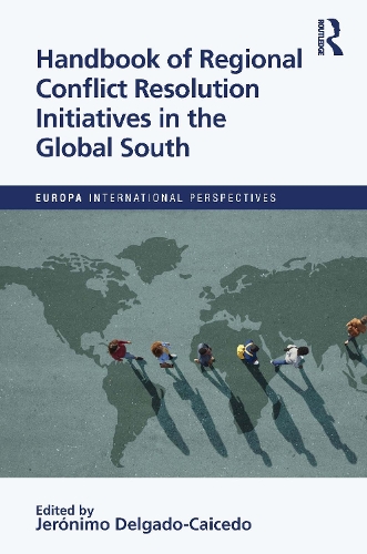Handbook of Regional Conflict Resolution Initiatives in the Global South.