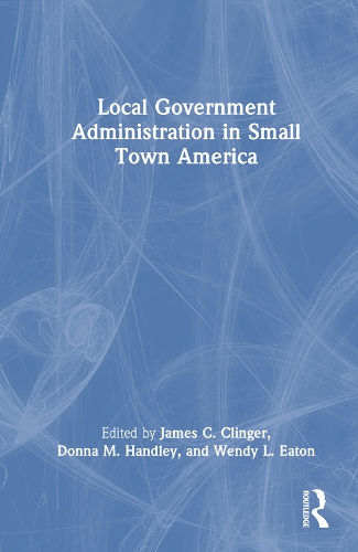 Local Government Administration in Small Town America.