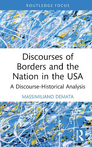 Discourses of Borders and the Nation in the USA: A Discourse-Historical Analysis.