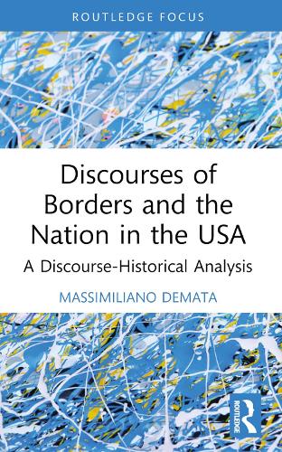 Discourses of Borders and the Nation in the USA: A Discourse-Historical Analysis.