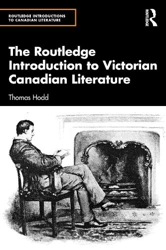 The Routledge Introduction to Victorian Canadian Literature.