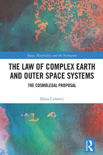 The Law of Complex Earth and Outer Space Systems: The Cosmolegal Proposal.