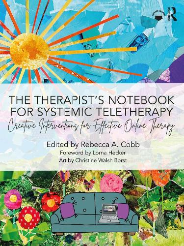 The Therapist's Notebook for Systemic Teletherapy: Creative Interventions for Effective Online Therapy.