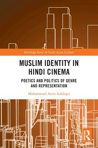 Muslim Identity in Hindi Cinema: Poetics and Politics of Genre and Representation.