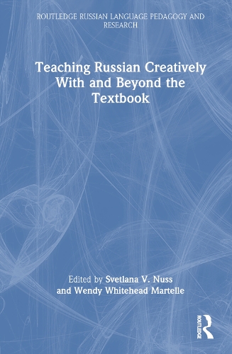 Teaching Russian Creatively With and Beyond the Textbook.