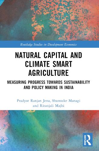 Natural Capital and Climate Smart Agriculture: Measuring Progress towards Sustainability and Policy Making in India.