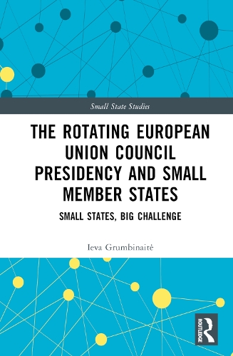 The Rotating European Union Council Presidency and Small Member States