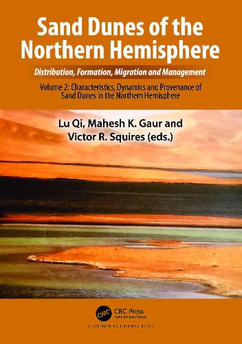 Sand Dunes of the Northern Hemisphere: Distribution, Formation, Migration and Management: Volume 2: Characteristics, Dynamics and Provenance of Sand Dunes in the Northern Hemisphere.