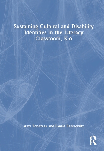 Sustaining Cultural and Disability Identities in the Literacy Classroom, K-6.